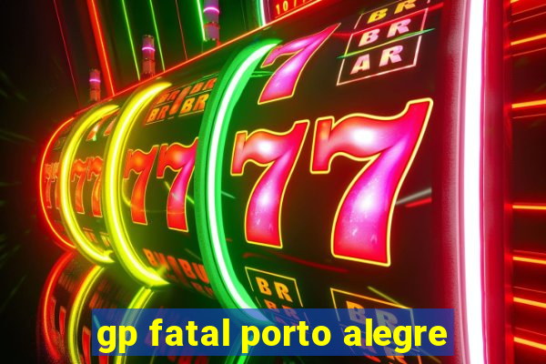 gp fatal porto alegre